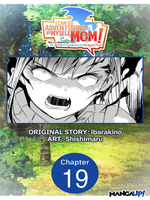 cover image of I Can Go Adventuring by Myself, Mom!: The Son Raised by the Strongest Overprotective Dragon-Mom, Chapter 19